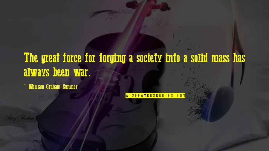 Quality Inspection Quotes By William Graham Sumner: The great force for forging a society into