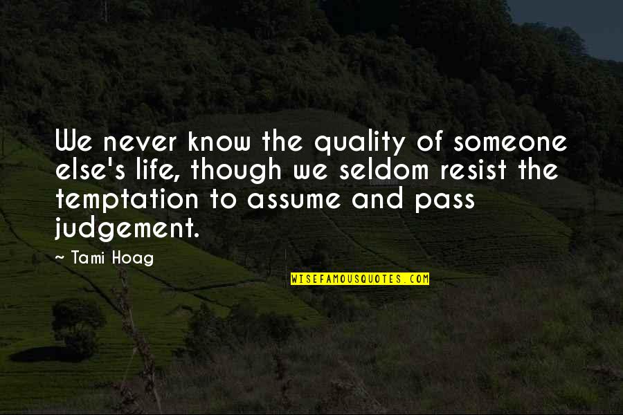 Quality Inspirational Quotes By Tami Hoag: We never know the quality of someone else's Quality Inspirational Quotes By Tami Hoag: We never know the quality of someone else's