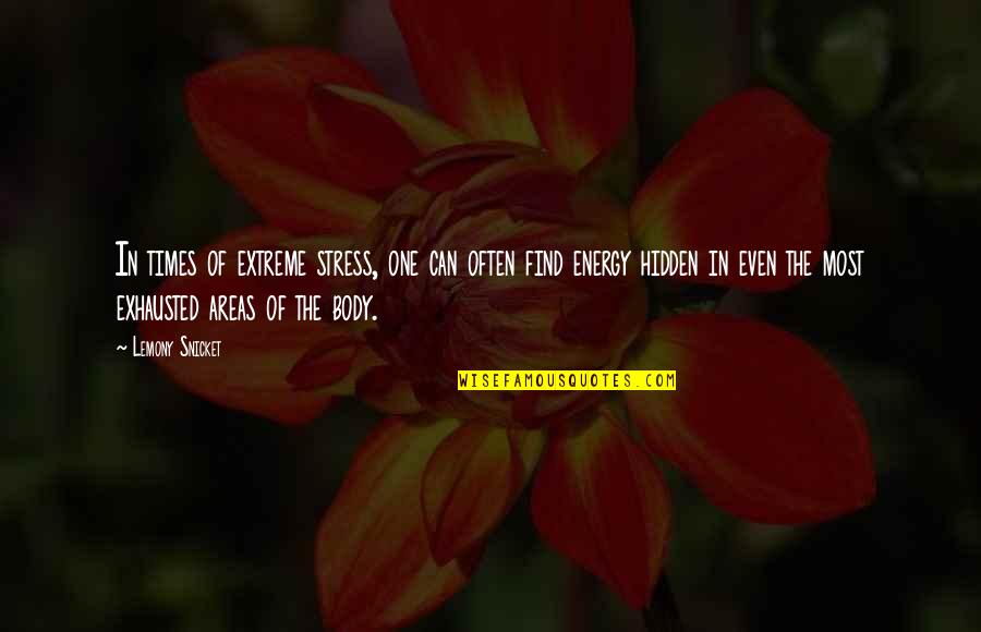 Quality Is The Key Quotes By Lemony Snicket: In times of extreme stress, one can often