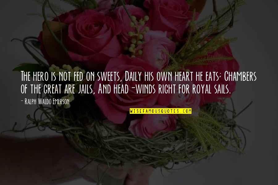 Quality Job Quotes By Ralph Waldo Emerson: The hero is not fed on sweets, Daily Quality Job Quotes By Ralph Waldo Emerson: The hero is not fed on sweets, Daily