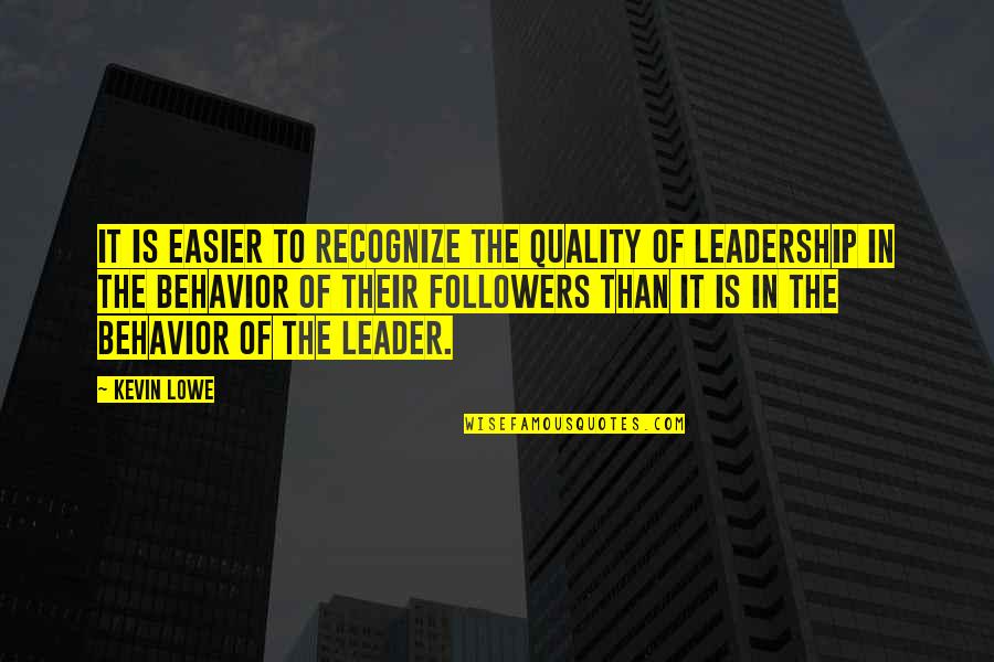 Quality Leader Quotes By Kevin Lowe: It is easier to recognize the quality of Quality Leader Quotes By Kevin Lowe: It is easier to recognize the quality of