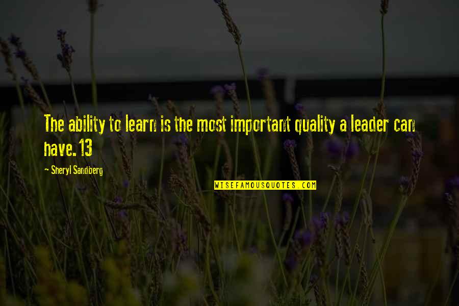 Quality Leader Quotes By Sheryl Sandberg: The ability to learn is the most important Quality Leader Quotes By Sheryl Sandberg: The ability to learn is the most important
