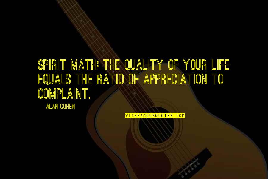 Quality Life Quotes By Alan Cohen: Spirit Math: The quality of your life equals