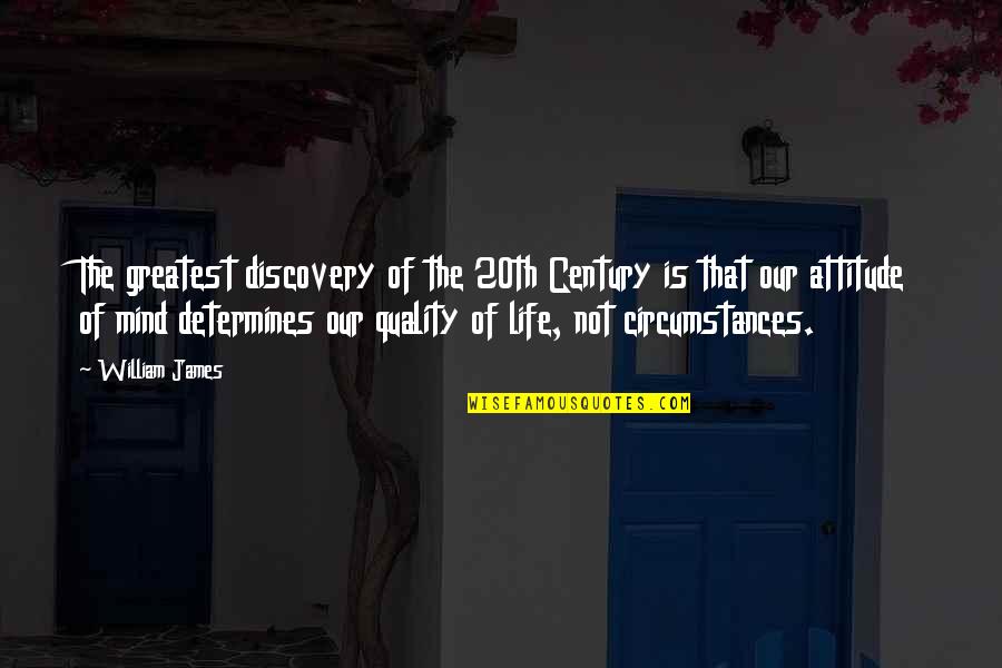 Quality Life Quotes By William James: The greatest discovery of the 20th Century is