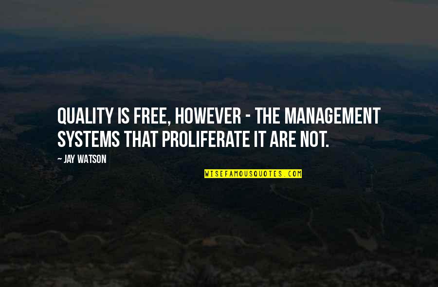 Quality Management Quotes By Jay Watson: Quality is free, however - the Management Systems