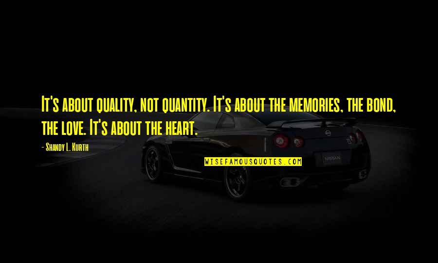 Quality Not Quantity Quotes By Shandy L. Kurth: It's about quality, not quantity. It's about the