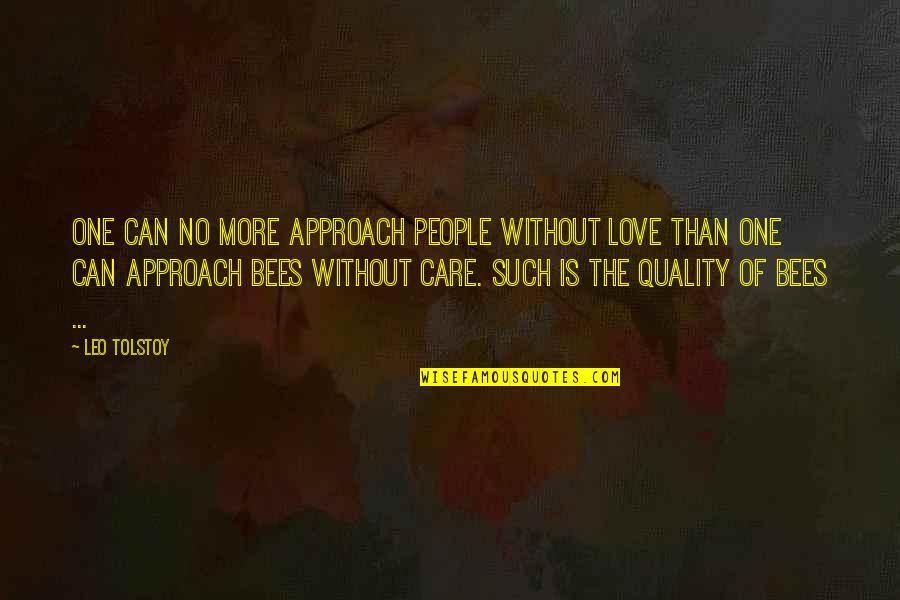 Quality Of Care Quotes By Leo Tolstoy: One can no more approach people without love