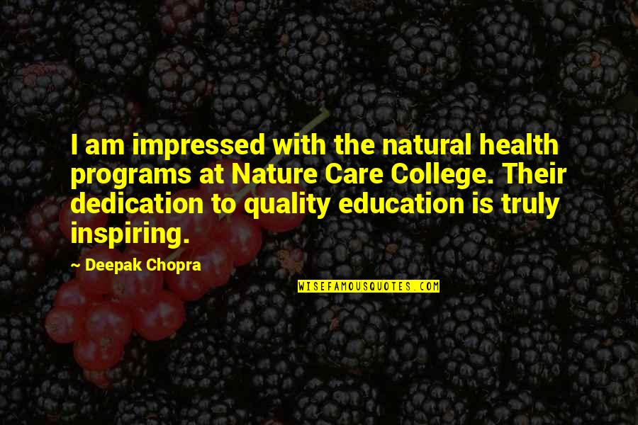 Quality Of Education Quotes By Deepak Chopra: I am impressed with the natural health programs Quality Of Education Quotes By Deepak Chopra: I am impressed with the natural health programs