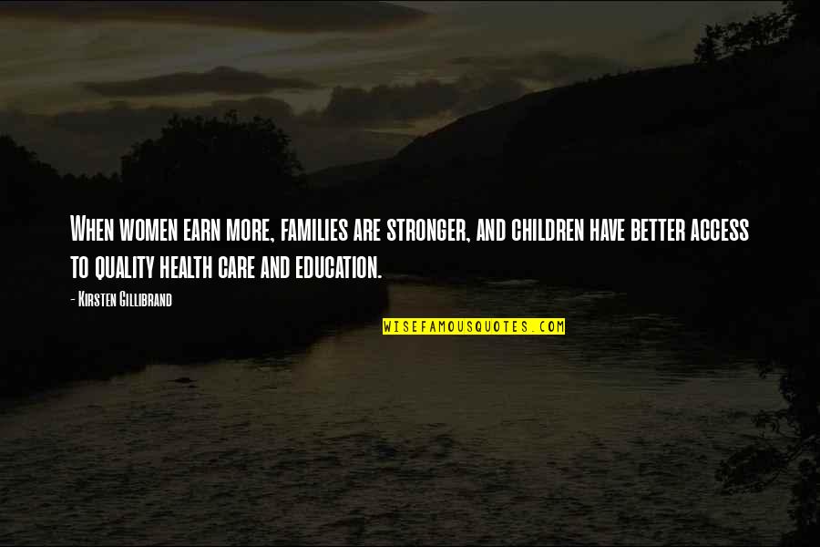 Quality Of Education Quotes By Kirsten Gillibrand: When women earn more, families are stronger, and