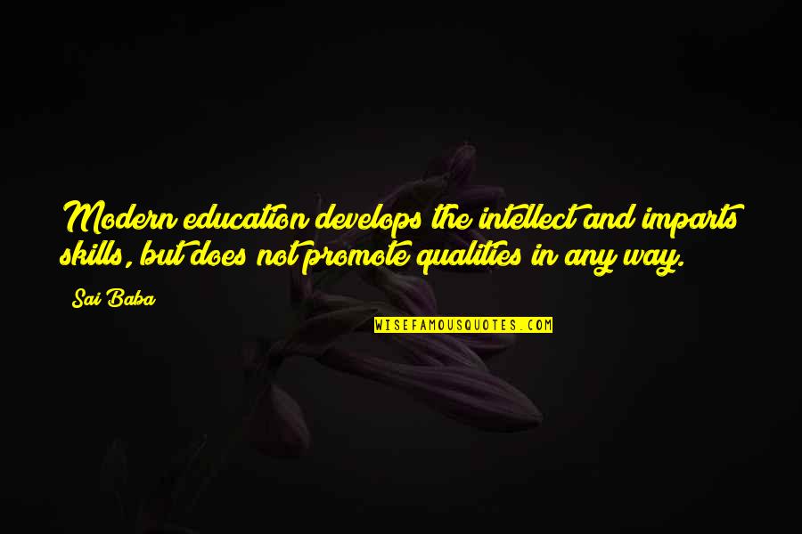 Quality Of Education Quotes By Sai Baba: Modern education develops the intellect and imparts skills, Quality Of Education Quotes By Sai Baba: Modern education develops the intellect and imparts skills,