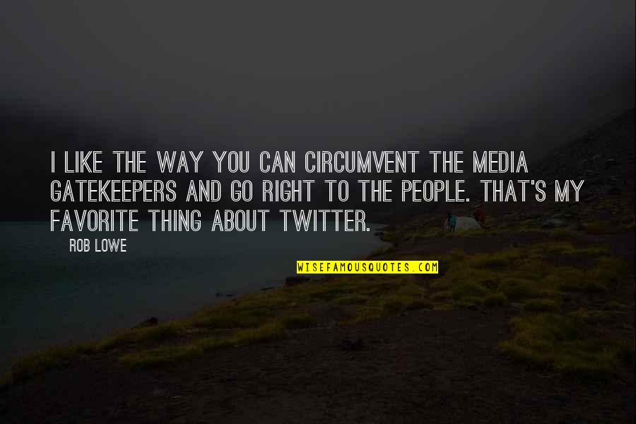 Quality Of Friendship Quotes By Rob Lowe: I like the way you can circumvent the Quality Of Friendship Quotes By Rob Lowe: I like the way you can circumvent the