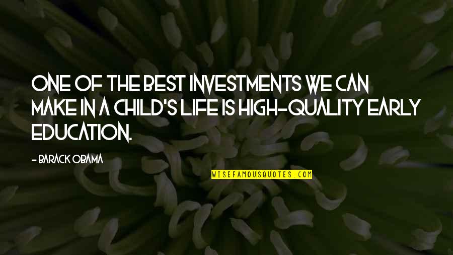 Quality Of Life And Education Quotes By Barack Obama: One of the best investments we can make