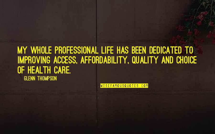 Quality Of Life Health Quotes By Glenn Thompson: My whole professional life has been dedicated to