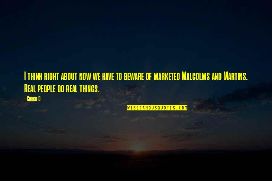Quality Of Life Movie Quotes By Chuck D: I think right about now we have to
