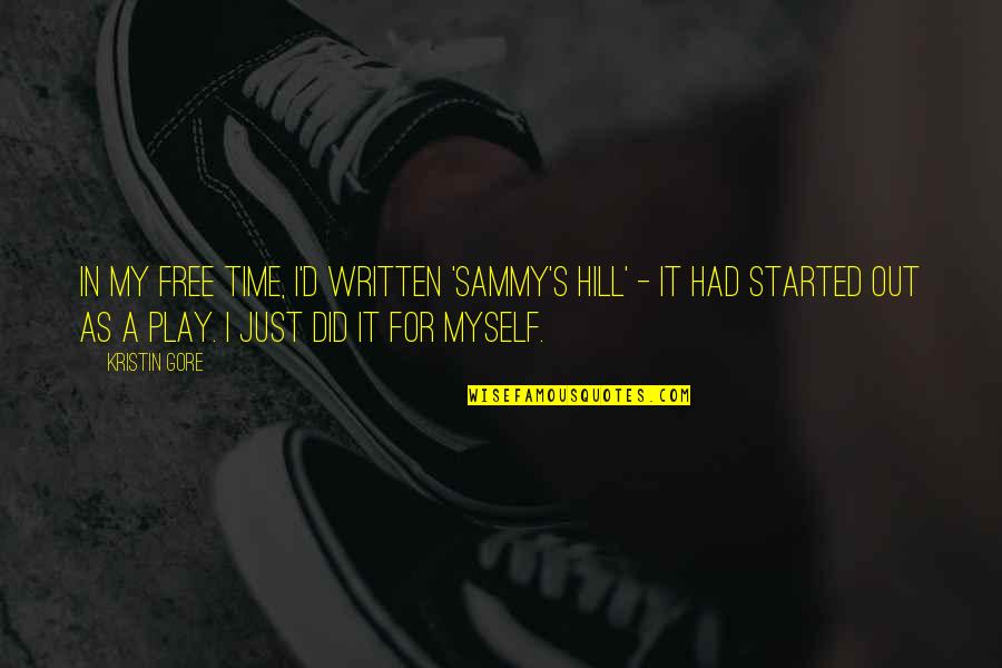 Quality Of Life Movie Quotes By Kristin Gore: In my free time, I'd written 'Sammy's Hill'