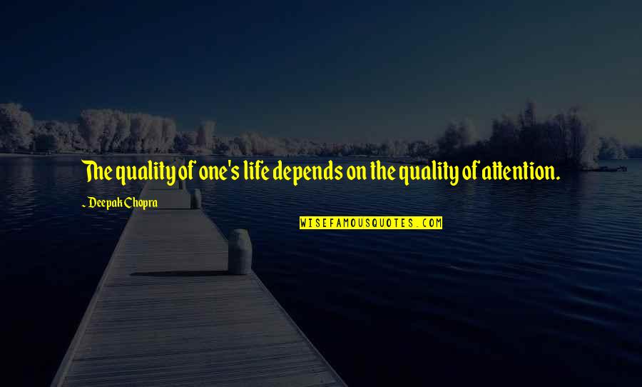 Quality Of Life Quotes By Deepak Chopra: The quality of one's life depends on the Quality Of Life Quotes By Deepak Chopra: The quality of one's life depends on the