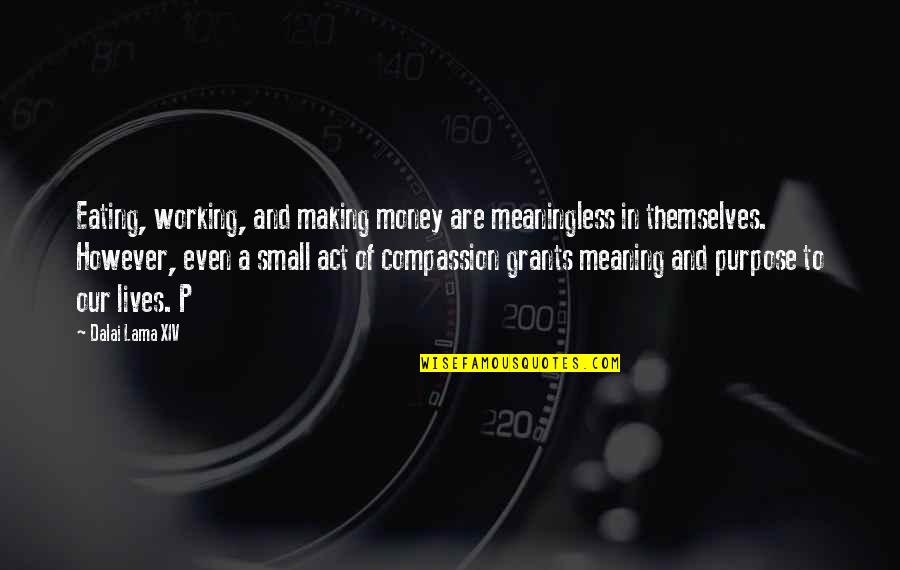 Quality Of Product Quotes By Dalai Lama XIV: Eating, working, and making money are meaningless in