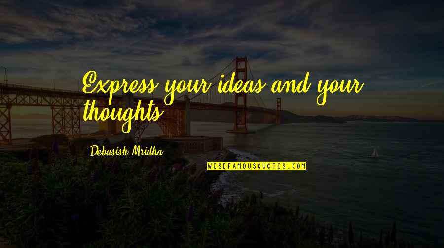 Quality Of Product Quotes By Debasish Mridha: Express your ideas and your thoughts.