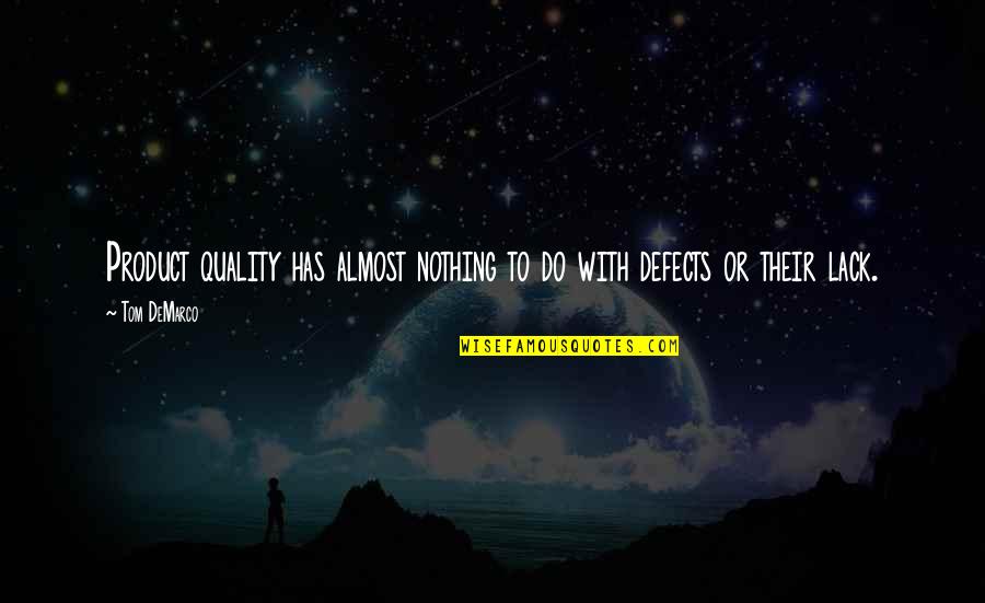 Quality Of Product Quotes By Tom DeMarco: Product quality has almost nothing to do with