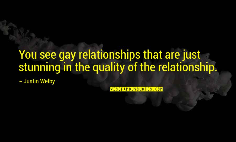 Quality Of Relationships Quotes By Justin Welby: You see gay relationships that are just stunning