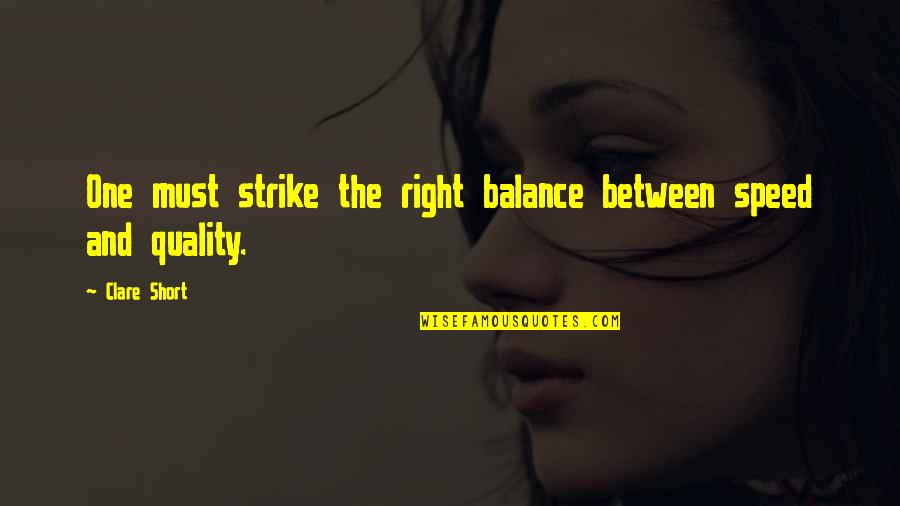 Quality Over Speed Quotes By Clare Short: One must strike the right balance between speed