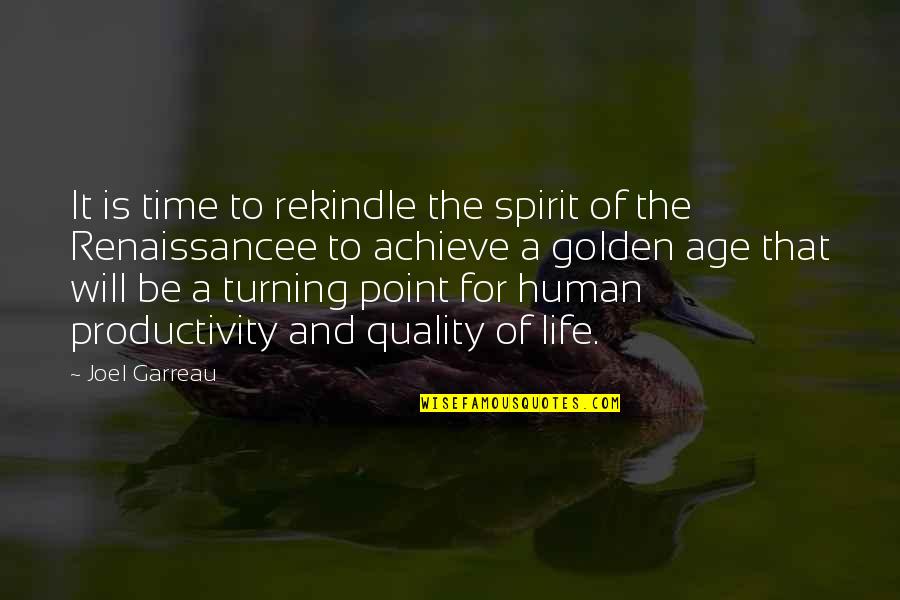 Quality Over Time Quotes By Joel Garreau: It is time to rekindle the spirit of
