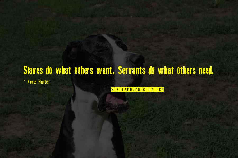Quality Photos Quotes By James Hunter: Slaves do what others want. Servants do what