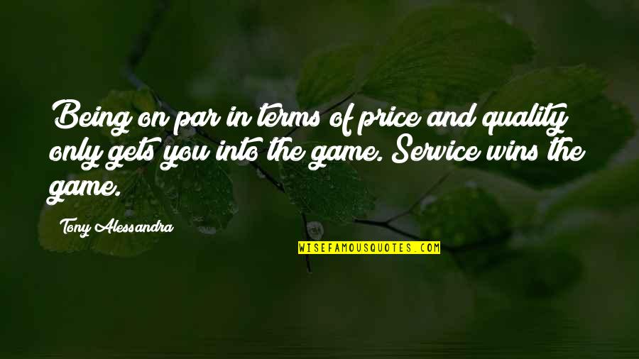 Quality Service Quotes By Tony Alessandra: Being on par in terms of price and Quality Service Quotes By Tony Alessandra: Being on par in terms of price and