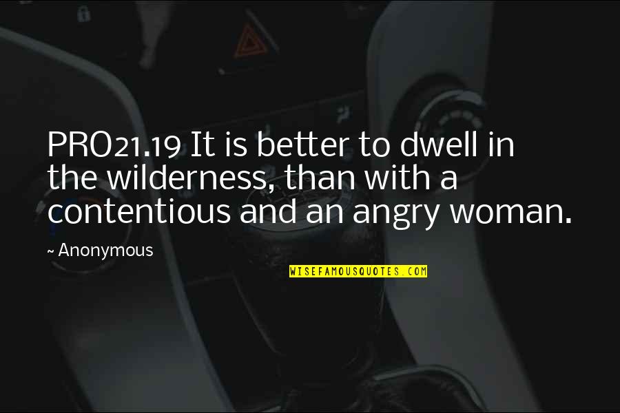 Quality Standards Quotes By Anonymous: PRO21.19 It is better to dwell in the