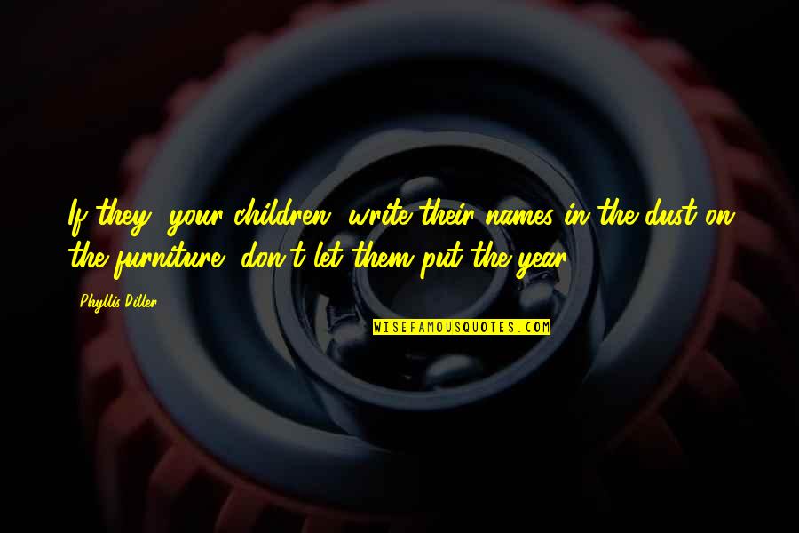 Quality That Evokes Quotes By Phyllis Diller: If they [your children] write their names in
