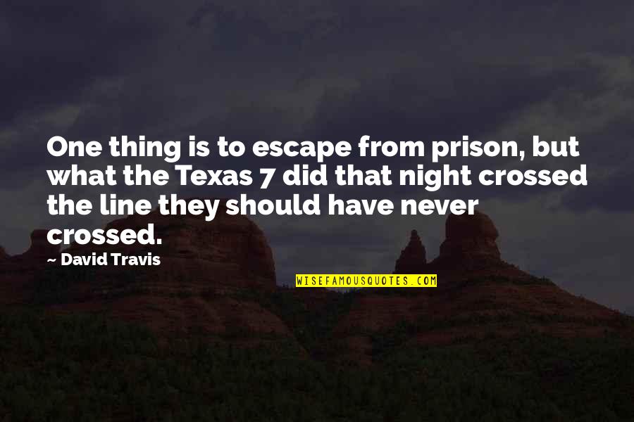 Quality Time Friends Quotes By David Travis: One thing is to escape from prison, but Quality Time Friends Quotes By David Travis: One thing is to escape from prison, but