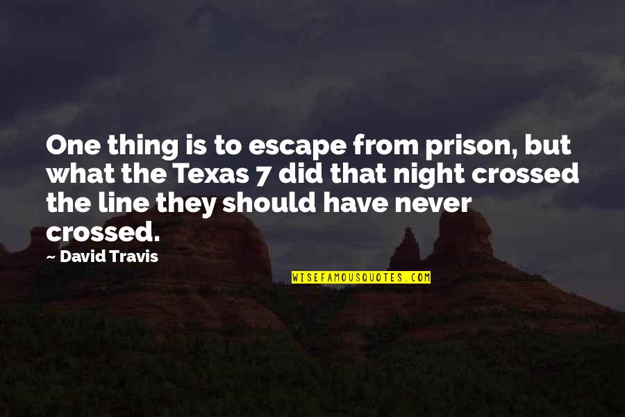 Quality Time Friends Quotes By David Travis: One thing is to escape from prison, but