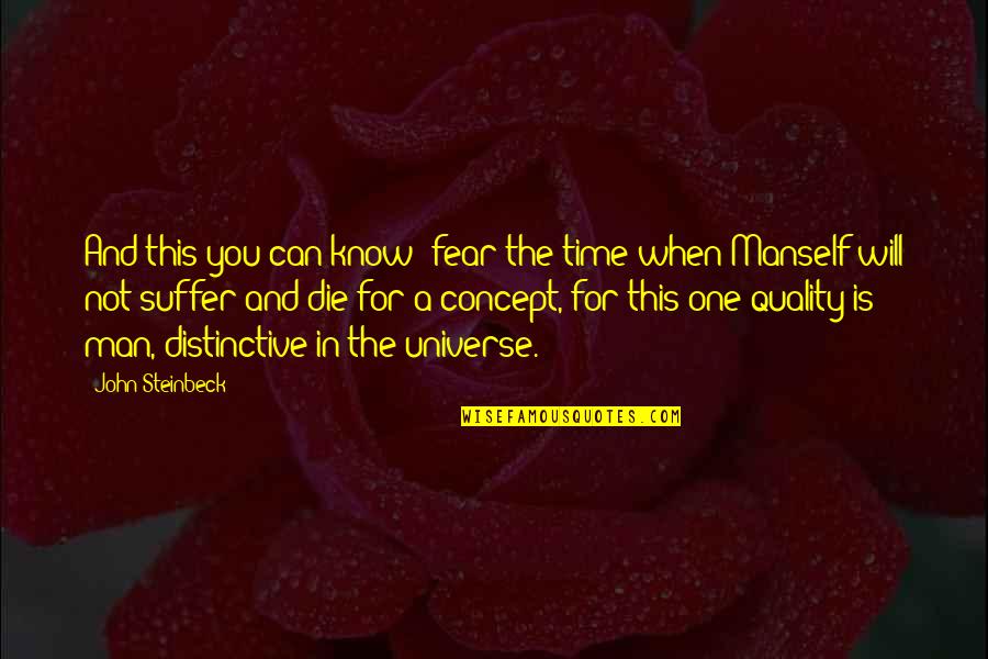 Quality Time Quotes By John Steinbeck: And this you can know- fear the time