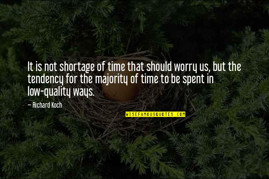 Quality Time Quotes By Richard Koch: It is not shortage of time that should