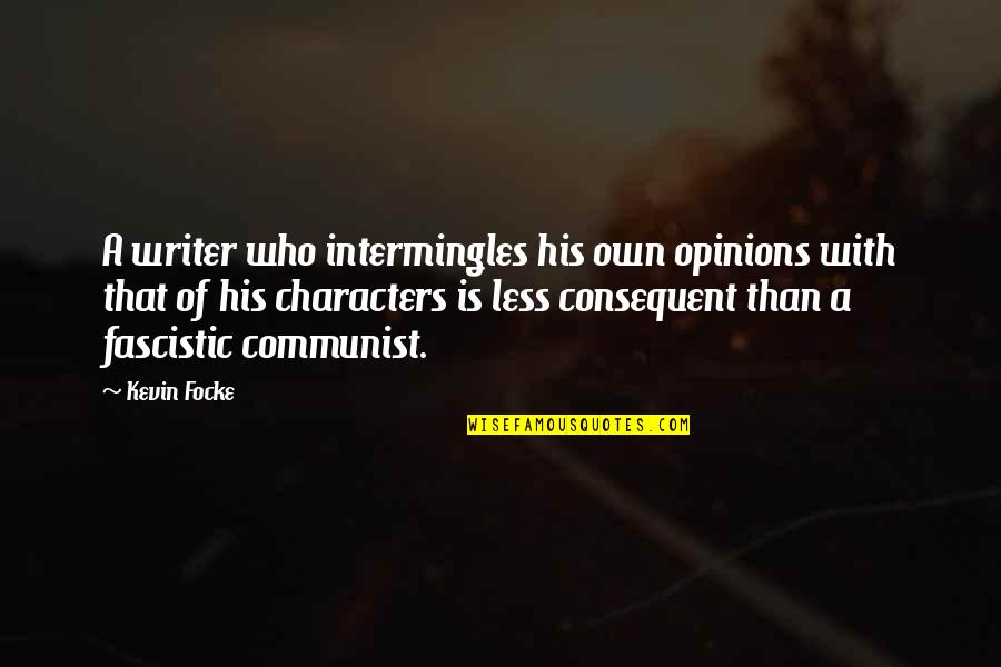 Quality Time Spent Together Quotes By Kevin Focke: A writer who intermingles his own opinions with