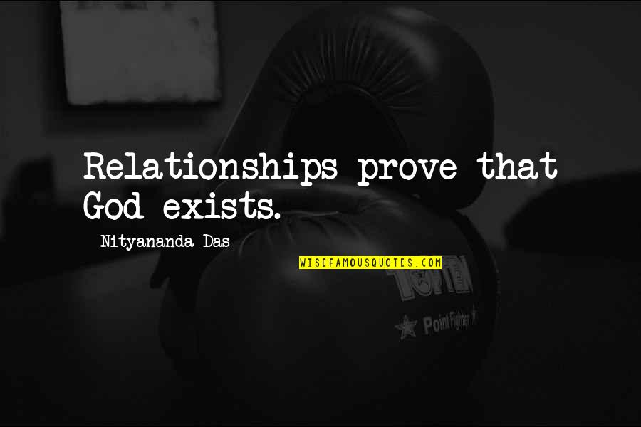 Quality Time With Yourself Quotes By Nityananda Das: Relationships prove that God exists.