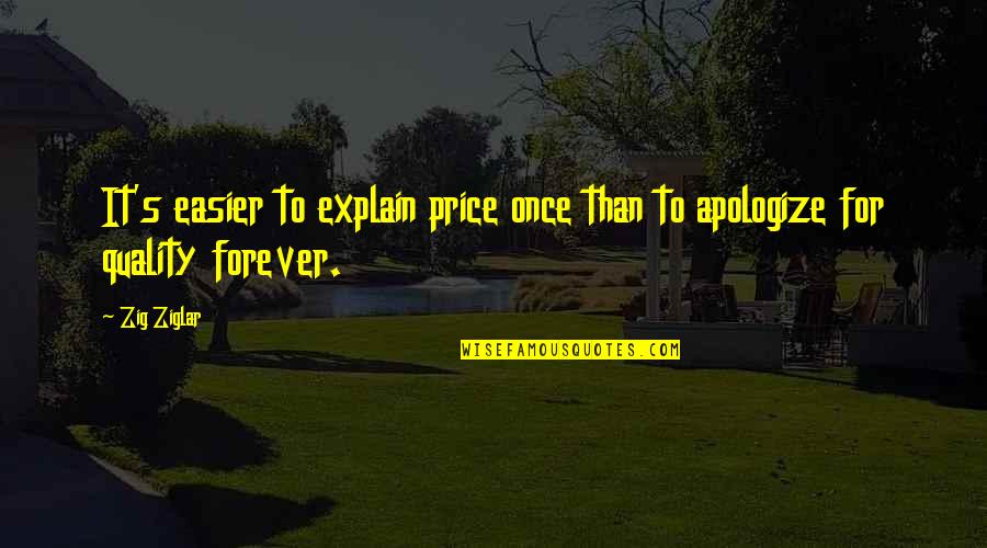 Quality Vs Price Quotes By Zig Ziglar: It's easier to explain price once than to