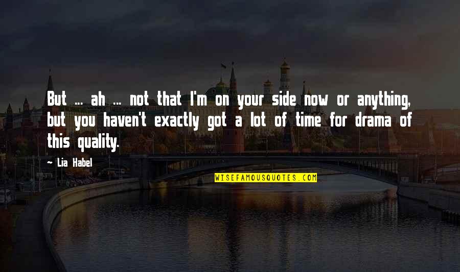 Quality Vs Time Quotes By Lia Habel: But ... ah ... not that I'm on