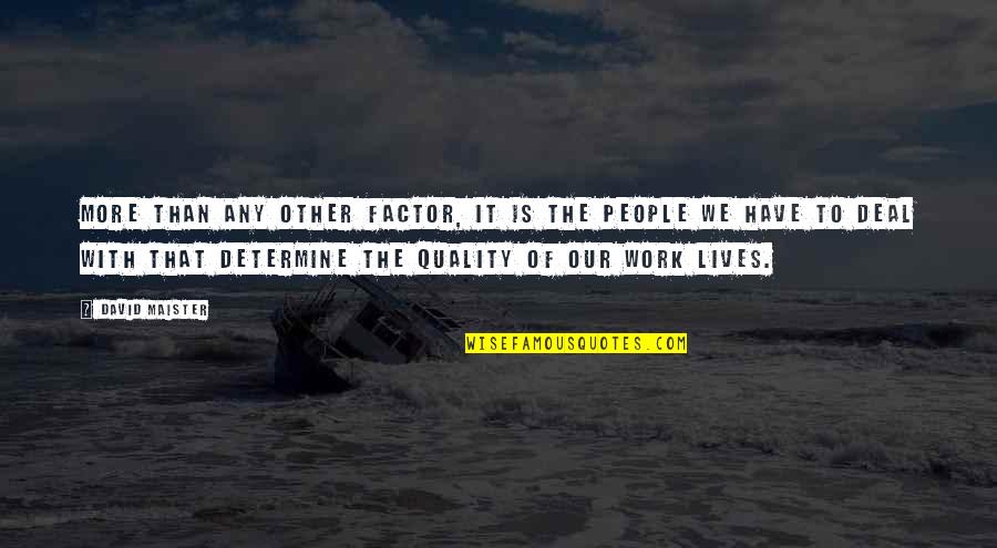Quality Work Quotes By David Maister: More than any other factor, it is the