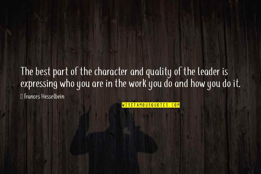 Quality Work Quotes By Frances Hesselbein: The best part of the character and quality