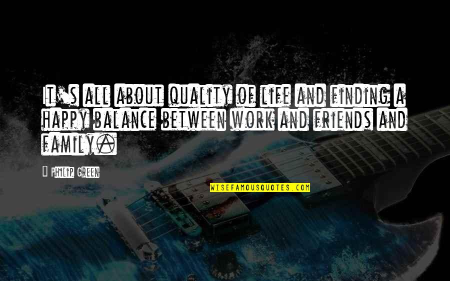 Quality Work Quotes By Philip Green: It's all about quality of life and finding