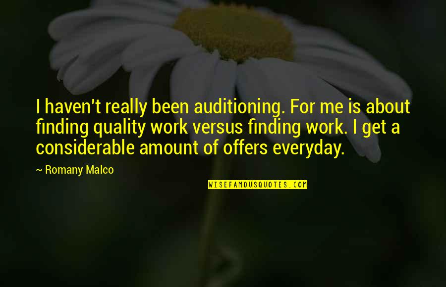 Quality Work Quotes By Romany Malco: I haven't really been auditioning. For me is