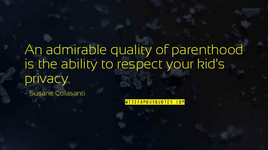 Quality's Quotes By Susane Colasanti: An admirable quality of parenthood is the ability