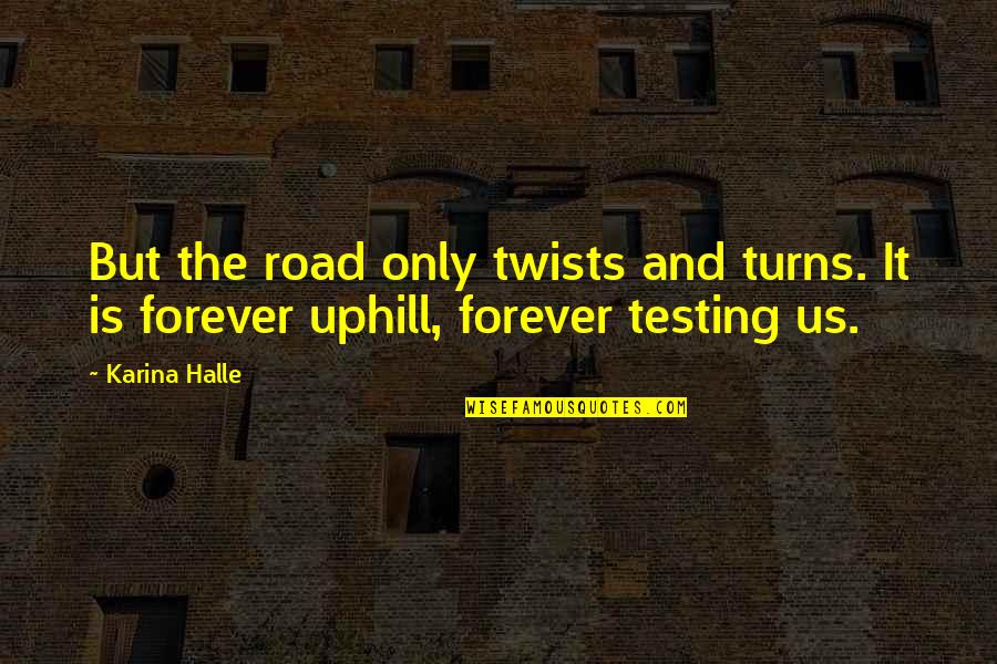 Qualley Actress Quotes By Karina Halle: But the road only twists and turns. It