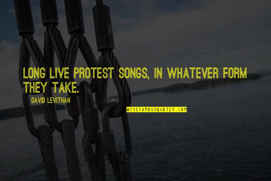 Qualmetrics Quotes By David Levithan: Long live protest songs, in whatever form they