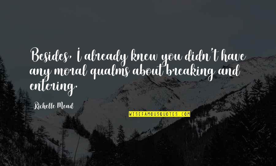 Qualms Quotes By Richelle Mead: Besides, I already knew you didn't have any