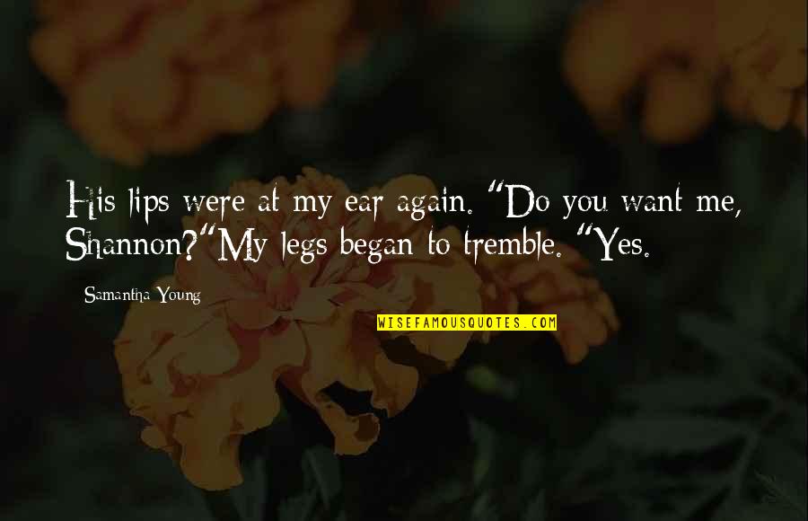 Qualora Aveste Quotes By Samantha Young: His lips were at my ear again. "Do Qualora Aveste Quotes By Samantha Young: His lips were at my ear again. "Do