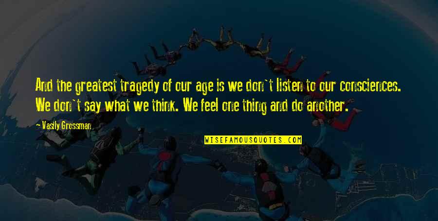Quamierah Quotes By Vasily Grossman: And the greatest tragedy of our age is Quamierah Quotes By Vasily Grossman: And the greatest tragedy of our age is