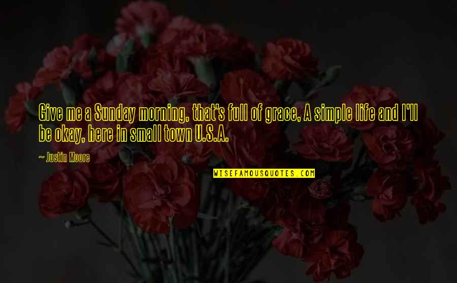 Quammen Tangled Quotes By Justin Moore: Give me a Sunday morning, that's full of