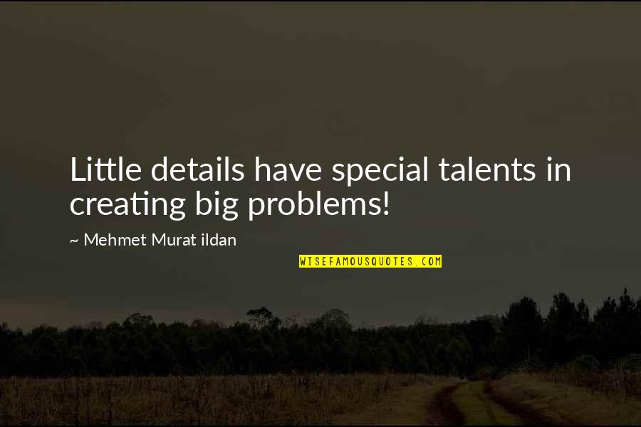 Quan Yin Goddess Quotes By Mehmet Murat Ildan: Little details have special talents in creating big Quan Yin Goddess Quotes By Mehmet Murat Ildan: Little details have special talents in creating big